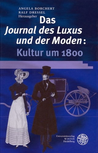 Das 'Journal des Luxus und der Moden': Kultur um 1800 - Angela Borchert; Ralf Dressel