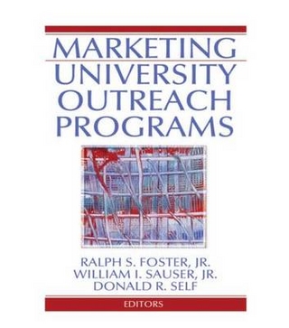 Marketing University Outreach Programs - Ralph S Foster; William I Sauser; Donald Self