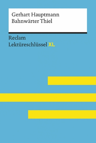 Bahnwärter Thiel von Gerhart Hauptmann: Reclam Lektüreschlüssel XL - Gerhart Hauptmann; Mario Leis