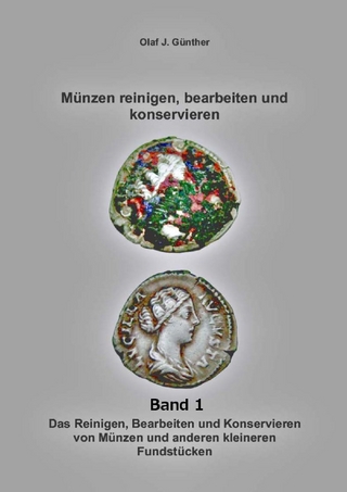 Münzen Reinigen, Bearbeiten und Konservieren - Olaf J. Günther
