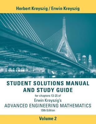 Advanced Engineering Mathematics, 10e Student Solutions Manual and Study Guide, Volume 2: Chapters 13 - 25 - Herbert Kreyszig; Erwin Kreyszig