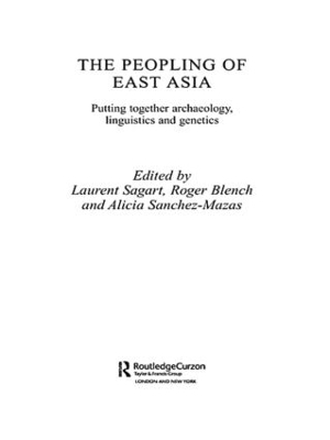 The Peopling of East Asia - Roger Blench; Laurent Sagart; Alicia Sanchez-Mazas