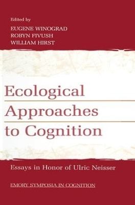 Ecological Approaches to Cognition - Eugene Winograd; Robyn Fivush; William Hirst