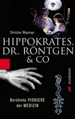 Hippokrates, Dr. Röntgen & Co. - Christian Weymayr