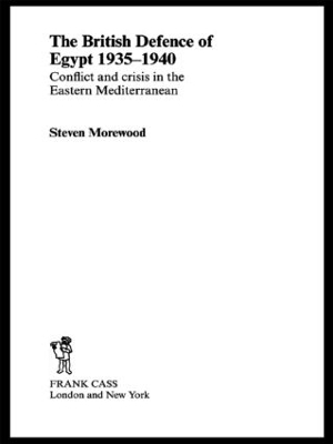 The British Defence of Egypt, 1935-40 - Steve Morewood