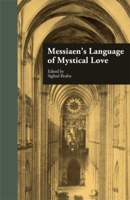 Messiaen's Language of Mystical Love - Siglind Bruhn