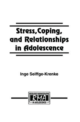 Stress, Coping, and Relationships in Adolescence - Inge Seiffge-Krenke