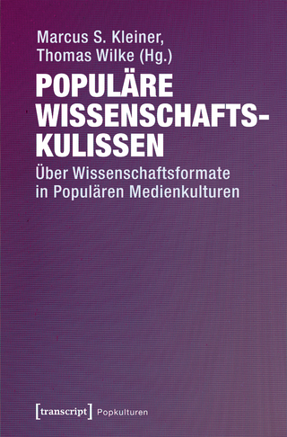 Populäre Wissenschaftskulissen - Marcus S. Kleiner; Thomas Wilke