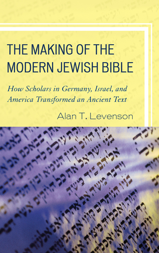 The Making of the Modern Jewish Bible - Alan T. Levenson