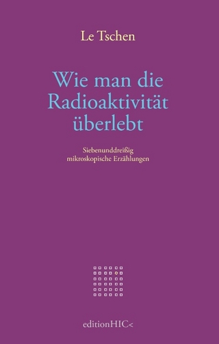Wie man die Radioaktivität überlebt - Marcellus M. Menke; Le Tschen; Masahiro Miyamoto