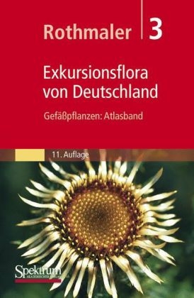 Rothmaler - Exkursionsflora von Deutschland. Bde. 1-4: Gesamtwerk. (1994-2005) / Rothmaler - Exkursionsflora von Deutschland. Bd. 3: Gefäßpflanzen: Atlasband - 