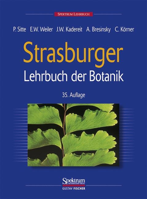 Strasburger - Lehrbuch der Botanik für Hochschulen - Peter Sitte, Elmar W Weiler, Joachim W Kadereit, Andreas Bresinsky, Christian Körner