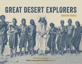 Great Desert Explorers - Goudie Andrew Goudie
