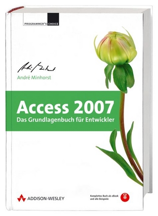 Access 2007 - Das Grundlagenbuch für Entwickler - André Minhorst