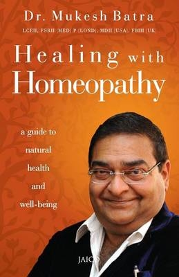Healing with Homeopathy - Dr. Mukesh Batra