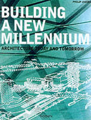 Building a New Millennium - Philip Jodidio