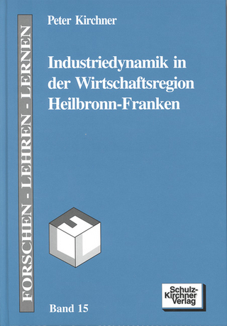 Industriedynamik in der Wirtschaftsregion Heilbronn-Franken - Peter Kirchner