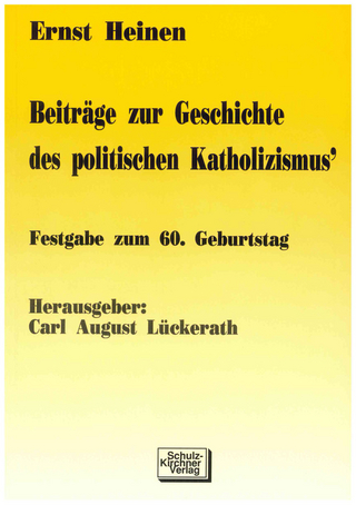 Beiträge zur Geschichte des politischen Katholizismus - Ernst Heinen; Carl A Lückerath