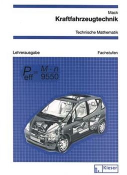 Kraftfahrzeugtechnik / Kraftfahrzeugtechnik - Technische Mathematik - Rudolf Mack