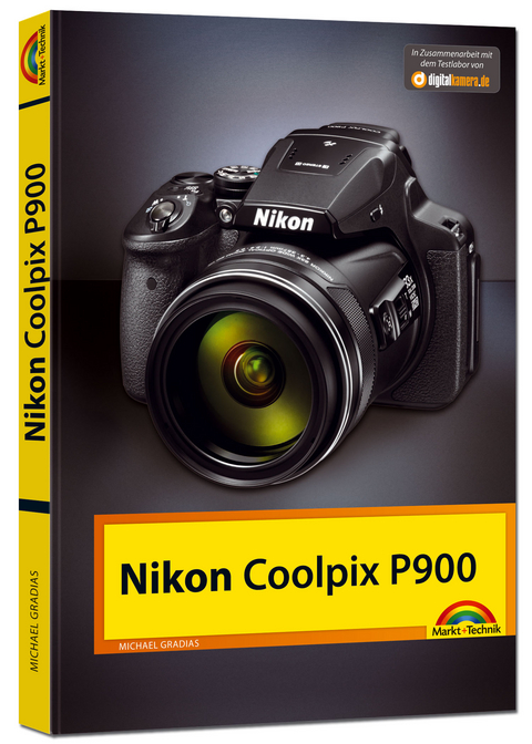 Nikon P900 Handbuch - Das Handbuch zur Kamera - Michael Gradias