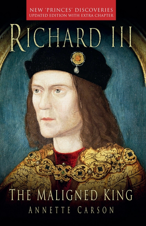 Richard III: The Maligned King -  Annette Carson