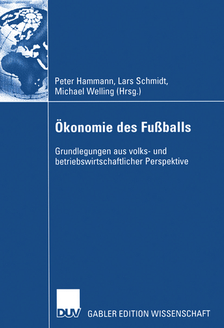 Ökonomie des Fußballs - Peter Hammann; Lars Schmidt; Michael Welling
