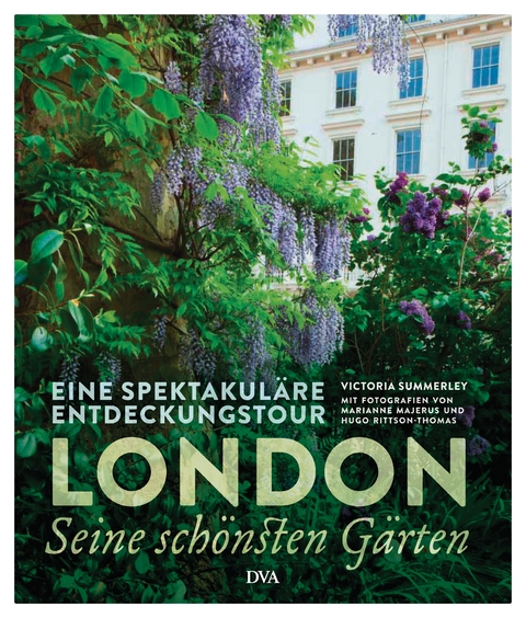 London – seine schönsten Gärten - Victoria Summerley