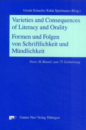 Varieties and Consequences of Literacy and Oralty (Formen und Folgen von Schriflichkeit und Mündlichkeit) - 