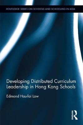 Developing Distributed Curriculum Leadership in Hong Kong Schools - Edmond Hau-Fai Law