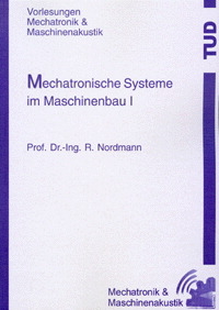 Mechatronische Systeme im Maschinenbau I - Rainer Nordmann