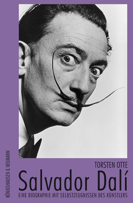 Salvador Dalí - Eine Biographie mit Selbstzeugnissen des Künstlers - Torsten Otte