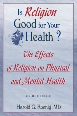 Is Religion Good for Your Health? - Harold G Koenig