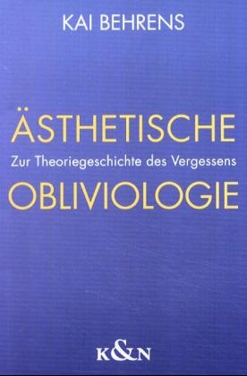 Ästhetische Obliviologie - Kai Behrens