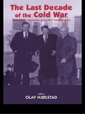 The Last Decade of the Cold War - Olav Njolstad