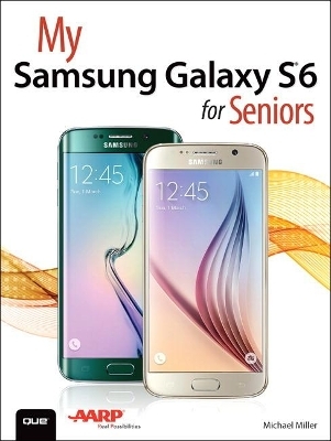 My Samsung Galaxy S6 for Seniors - Michael Miller