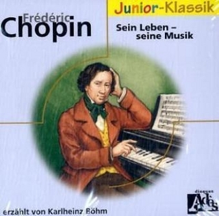 Sein Leben - Seine Musik - Frédéric Chopin