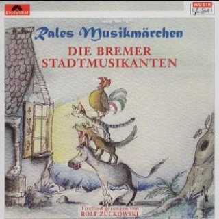 Rales Musikmärchen - präsentiert von Rolf Zuckowski: Die Bremer Stadtmusikanten - Rolf Zuckowski; Rale Oberpichler