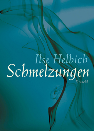 Schmelzungen - Ilse Helbich