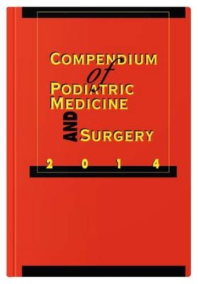 Compendium of Podiatric Medicine and Surgery 2014 - Kendrick A. Whitney