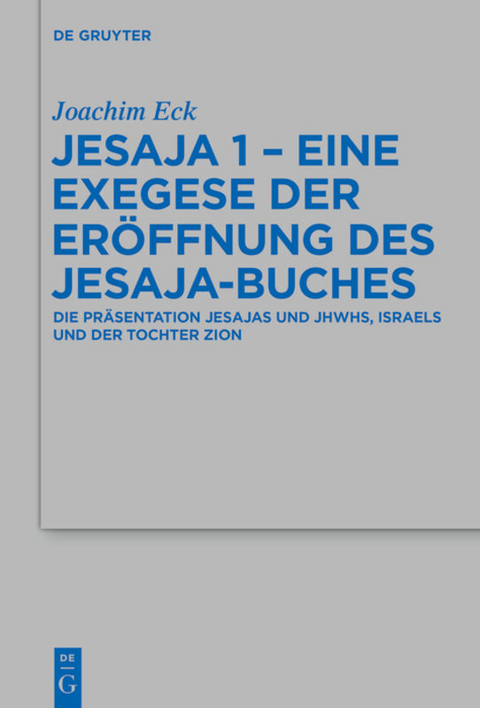 Jesaja 1 - Eine Exegese der Eröffnung des Jesaja-Buches - Joachim Eck