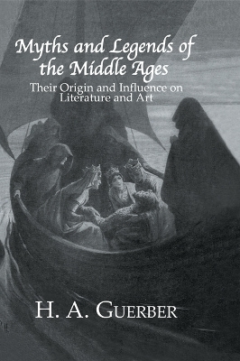 Myths and Legends of the Middle Ages - H.A. Guerber
