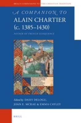 A Companion to Alain Chartier (c.1385-1430) - Daisy Delogu; Emma Cayley; Joan E. McRae