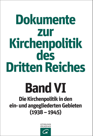 Dokumente zur Kirchenpolitik des Dritten Reiches / Band VI: 1938?1945 - Evangelische Arbeitsgemeinschaft für