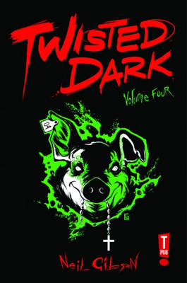 Twisted Dark Volume 4 - Neil Gibson