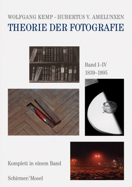 Theorie der Fotografie Band I-IV 1839-1995 - Wolfgang Kemp, Hubertus von Amelunxen