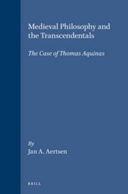 Medieval Philosophy and the Transcendentals - Jan Aertsen