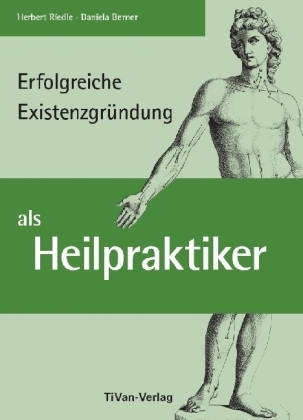 Erfolgreiche Existenzgründung als Heilpraktiker - Herbert Riedle, Daniela Berner