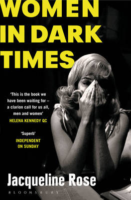 Women in Dark Times - Jacqueline Rose