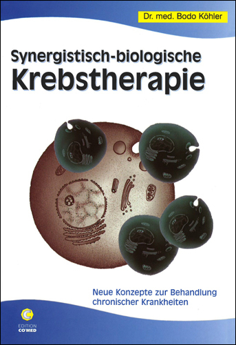 Synergistisch-biologische Krebstherapie - Bodo Köhler