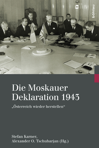 Die Moskauer Deklaration 1943 - Vladimir Svejcer; Michail J. Prozumenscikov; Stefan Karner; Alexander Tschubarjan